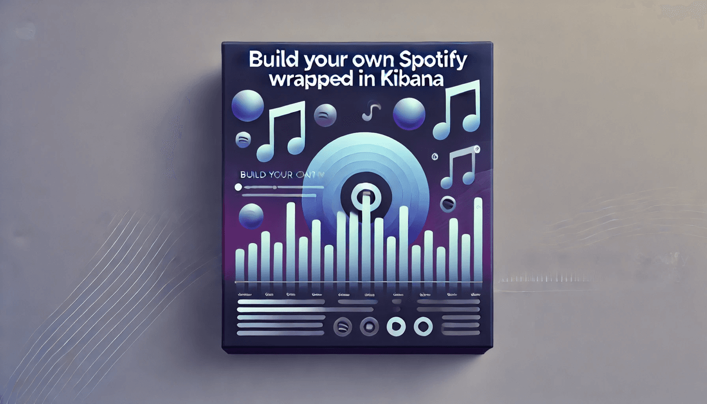 How to make your own Spotify Wrapped in Kibana