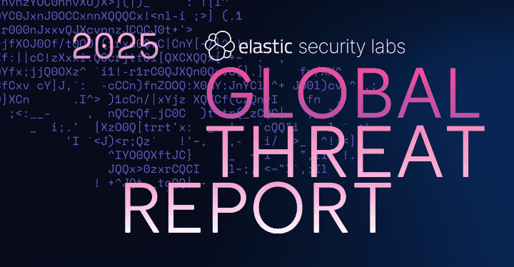 What the 2025 Elastic Global Threat Report reveals about the evolving threat landscape